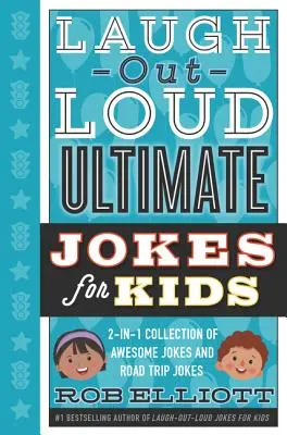 Laugh-Out-Loud Ultimate Jokes for Kids: Colección 2 en 1 de chistes increíbles y chistes de viajes por carretera - Laugh-Out-Loud Ultimate Jokes for Kids: 2-In-1 Collection of Awesome Jokes and Road Trip Jokes