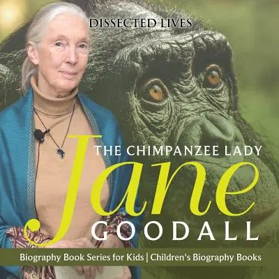 La dama chimpancé: Jane Goodall - Serie de Libros de Biografía para Niños - Libros de Biografía para Niños - The Chimpanzee Lady: Jane Goodall - Biography Book Series for Kids - Children's Biography Books