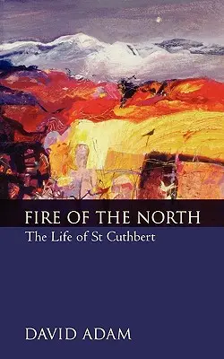 Fuego del Norte: La vida de San Cuthbert - Fire of the North: The Life of St Cuthbert