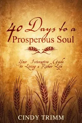 40 días para un alma próspera: Tu guía interactiva para vivir una vida más rica - 40 Days to a Prosperous Soul: Your Interactive Guide to Living a Richer Life