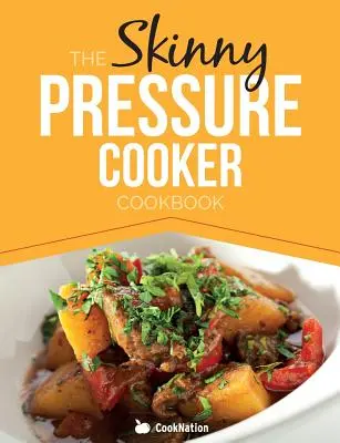 The Skinny Pressure Cooker Cookbook: Platos, Guarniciones y Postres Bajos en Calorías, Saludables y Deliciosos. Todo por debajo de 300, 400 y 500 calorías - The Skinny Pressure Cooker Cookbook: Low Calorie, Healthy & Delicious Meals, Sides & Desserts. All Under 300, 400 & 500 Calories