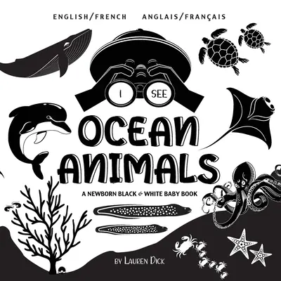 Veo Animales del Océano: Bilingüe (Inglés / Francés) (Anglais / Franais) Un libro en blanco y negro para recién nacidos - I See Ocean Animals: Bilingual (English / French) (Anglais / Franais) A Newborn Black & White Baby Book