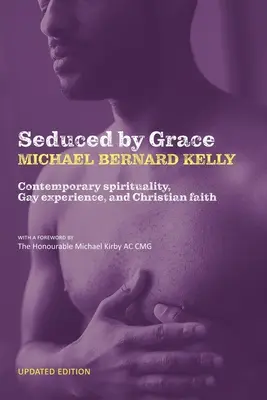 Seducidos por la gracia: Espiritualidad contemporánea, experiencia gay y fe cristiana - Seduced By Grace: Contemporary spirituality, Gay experience, and Christian faith