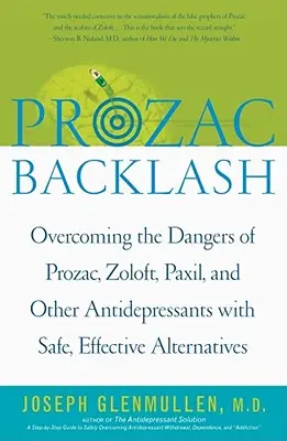 Prozac Backlash: Cómo superar los peligros del Prozac, Zoloft, Paxil y otros antidepresivos con alternativas seguras y eficaces - Prozac Backlash: Overcoming the Dangers of Prozac, Zoloft, Paxil, and Other Antidepressants with Safe, Effective Alternatives