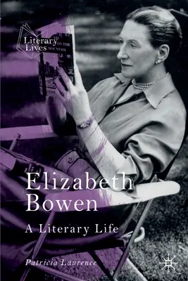 Elizabeth Bowen: Una vida literaria - Elizabeth Bowen: A Literary Life