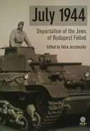 Julio de 1944: La deportación de los judíos de Budapest frustrada - July 1944: Deportation of the Jews of Budapest Foiled