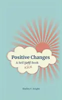 Cambios Positivos: Un libro de autocrítica - Positive Changes: A Self-Kick Book