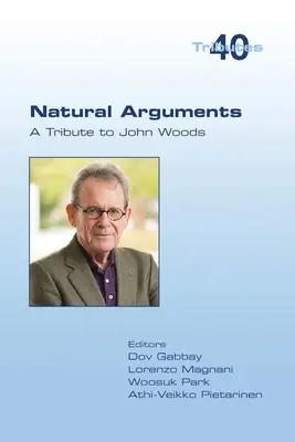 Argumentos naturales: Homenaje a John Woods - Natural Arguments: A Tribute to John Woods