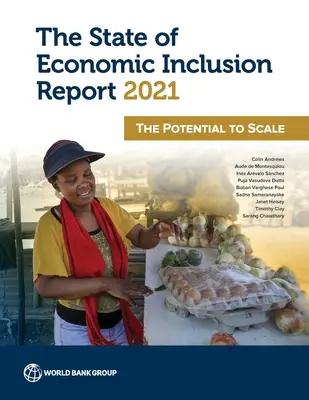 Informe sobre el estado de la inclusión económica 2021: El potencial a escala - The State of Economic Inclusion Report 2021: The Potential to Scale