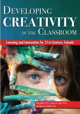 Desarrollo de la creatividad en el aula: Aprendizaje e innovación para las escuelas del siglo XXI - Developing Creativity in the Classroom: Learning and Innovation for 21st-Century Schools