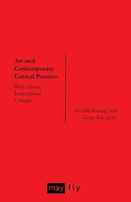 Arte y práctica crítica contemporánea: Reinventar la crítica institucional - Art and Contemporary Critical Practice: Reinventing Institutional Critique