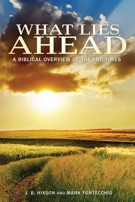 Lo que nos espera: Una visión bíblica del final de los tiempos - What Lies Ahead: A Biblical Overview of the End Times