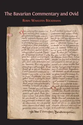 El comentario bávaro y Ovidio: Clm 4610, el primer comentario documentado sobre las Metamorfosis - The Bavarian Commentary and Ovid: Clm 4610, The Earliest Documented Commentary on the Metamorphoses