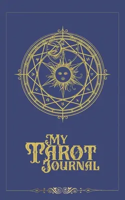 Mi Diario del Tarot: Un Rastreador de Lectura de 3 Cartas para el crecimiento personal y el desarrollo espiritual - My Tarot Journal: A 3-Card-Reading Tracker for personal growth and spiritual development