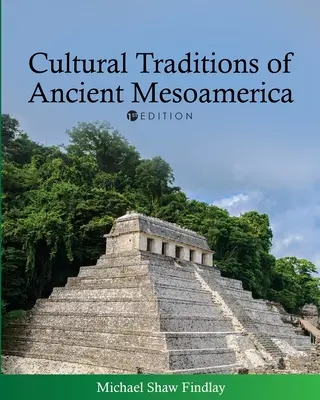 Tradiciones culturales de la antigua Mesoamérica - Cultural Traditions of Ancient Mesoamerica