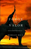 A Forge of Valor (Reyes y Hechiceros--Libro 4) - A Forge of Valor (Kings and Sorcerers--Book 4)