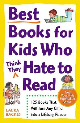Los mejores libros para niños que (creen que) odian leer: 125 libros que convertirán a cualquier niño en un lector para toda la vida - Best Books for Kids Who (Think They) Hate to Read: 125 Books That Will Turn Any Child Into a Lifelong Reader