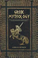 Mitología griega: Cuentos de mitos griegos, dioses, diosas, bestias míticas y creencias de la antigua Grecia. - Greek Mythology: Tales of Greek Myth, Gods, Goddesses, Mythical Beasts & the Beliefs of Ancient Greece