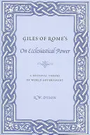 Giles de Roma sobre el poder eclesiástico: Una teoría medieval del gobierno mundial - Giles of Rome's on Ecclesiastical Power: A Medieval Theory of World Government