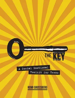 La llave: Herramientas socioemocionales para adolescentes - The Key: A Social Emotional Toolkit for Teens