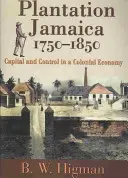 Plantation Jamaica, 1750-1850: Capital y control en una economía colonial - Plantation Jamaica, 1750-1850: Capital and Control in a Colonial Economy