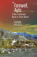 Adiós, Aylis: Una novela no tradicional en tres obras - Farewell, Aylis: A Non-Traditional Novel in Three Works