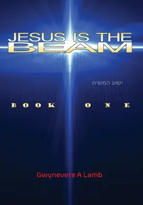 Jesús es la viga: Libro primero - Jesus Is the Beam: Book One