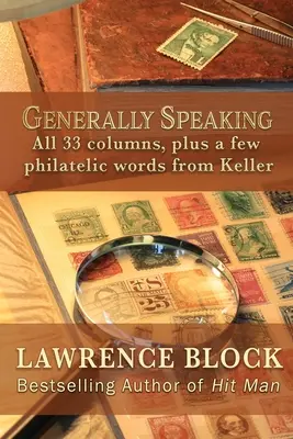 En general: Las 33 columnas, más algunas palabras filatélicas de Keller - Generally Speaking: All 33 columns, plus a few philatelic words from Keller