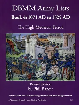 Listas de Ejércitos DBMM: Libro 4 El Periodo Alto Medieval 1071 AD a 1525 AD - DBMM Army Lists: Book 4 The High Medieval Period 1071 AD to 1525 AD