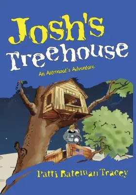 La casa del árbol de Josh: La aventura de un astronauta - Josh's Treehouse: An Astronaut's Adventure