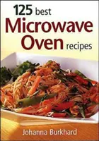 Las 125 mejores recetas para horno microondas - 125 Best Microwave Oven Recipes