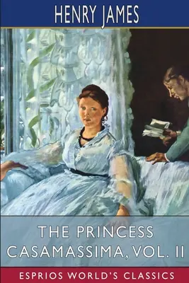 La princesa Casamassima, tomo II (Esprios Clásicos) - The Princess Casamassima, Vol. II (Esprios Classics)
