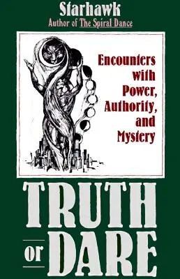 Verdad o reto: Encuentros con el poder, la autoridad y el misterio - Truth or Dare: Encounters with Power, Authority, and Mystery