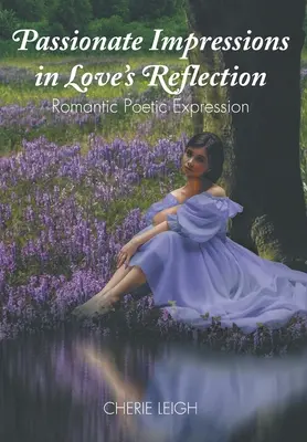 Impresiones apasionadas en el reflejo del amor: Expresión poética romántica - Passionate Impressions in Love's Reflection: Romantic Poetic Expression