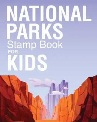 Libro de sellos de los parques nacionales para niños: Diario de Viajes de Aventura al Aire Libre - Registro de Sellos de Pasaporte - Libro de Actividades - National Parks Stamp Book For Kids: Outdoor Adventure Travel Journal - Passport Stamps Log - Activity Book