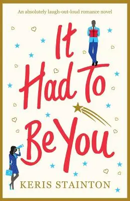 It Had to Be You: Una novela romántica para partirse de risa - It Had to Be You: An absolutely laugh out loud romance novel