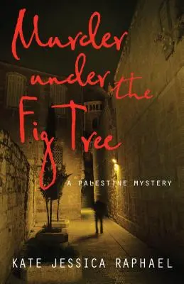 Asesinato bajo la higuera: Un misterio palestino - Murder Under the Fig Tree: A Palestine Mystery