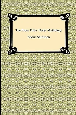 La prosa Edda: Mitología nórdica - The Prose Edda: Norse Mythology