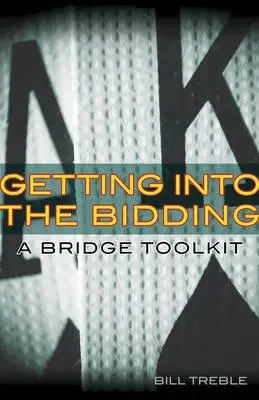 Entrando en la puja: Un juego de herramientas de bridge - Getting Into the Bidding: A Bridge Toolkit