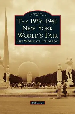 La Feria Mundial de Nueva York de 1939-1940 El mundo del mañana - The 1939-1940 New York World's Fair the World of Tomorrow