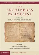 El palimpsesto de Arquímedes: Volumen 1, Catálogo y comentario - The Archimedes Palimpsest: Volume1, Catalogue and Commentary