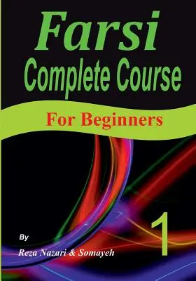 Curso completo de farsi: Una Guía Paso a Paso y un Nuevo Formato Fácil de Aprender (Para Principiantes) - Farsi Complete Course: A Step-by-Step Guide and a New Easy-to-Learn Format (For Beginners)