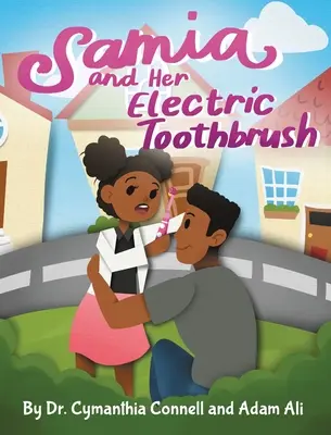 Samia y su cepillo de dientes eléctrico: Haz que cepillar los dientes a tu hijo sea más divertido y educativo con este libro aprobado por el dentista. - Samia and Her Electric Toothbrush: Make brushing your child's teeth more fun and educational with this Dentist approved book.