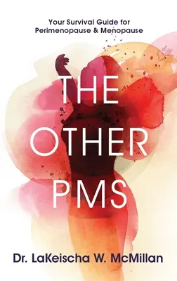 El otro síndrome premenstrual: Guía de supervivencia para la perimenopausia y la menopausia - The Other PMS: Your Survival Guide for Perimenopause & Menopause