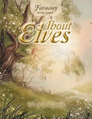 Lejos: Libro Tres: Acerca de los Elfos - Faraway: Book Three: About Elves