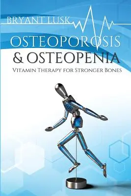 Osteoporosis y osteopenia: Vitaminoterapia para unos huesos más fuertes - Osteoporosis & Osteopenia: Vitamin Therapy for Stronger Bones
