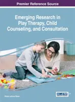 La investigación emergente en terapia de juego, asesoramiento infantil y consulta - Emerging Research in Play Therapy, Child Counseling, and Consultation