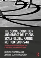 The Social Cognition and Object Relations Scale-Global Rating Method (Scors-G): Una guía completa para clínicos e investigadores - The Social Cognition and Object Relations Scale-Global Rating Method (Scors-G): A Comprehensive Guide for Clinicians and Researchers