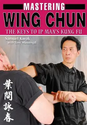 Dominio del Wing Chun Kung Fu - Mastering Wing Chun Kung Fu