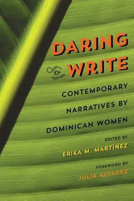 Atreverse a escribir: Narrativas contemporáneas de mujeres dominicanas - Daring to Write: Contemporary Narratives by Dominican Women